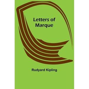 Letters of Marque -- Rudyard Kipling